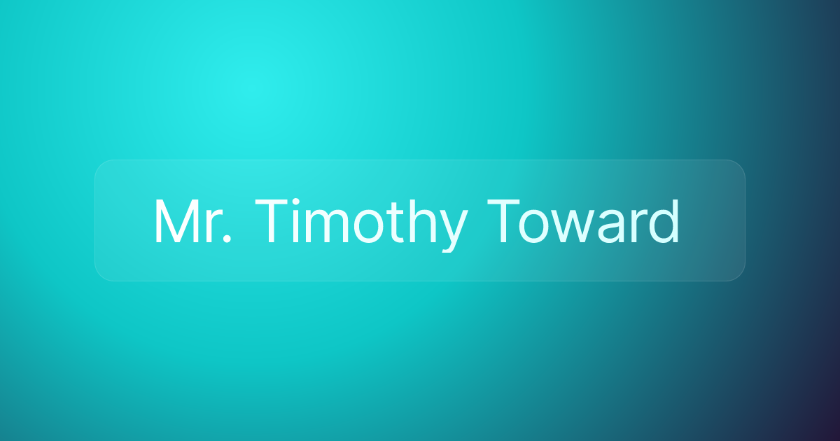 Mr. Timothy Toward