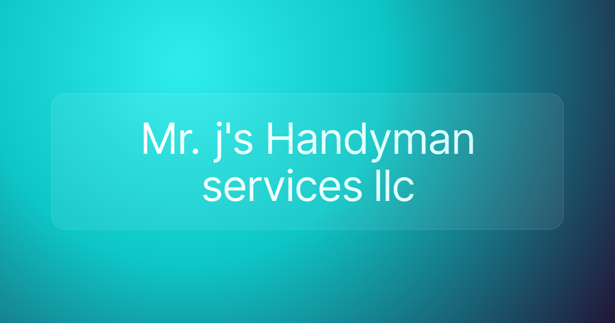 Mr. j's Handyman services llc