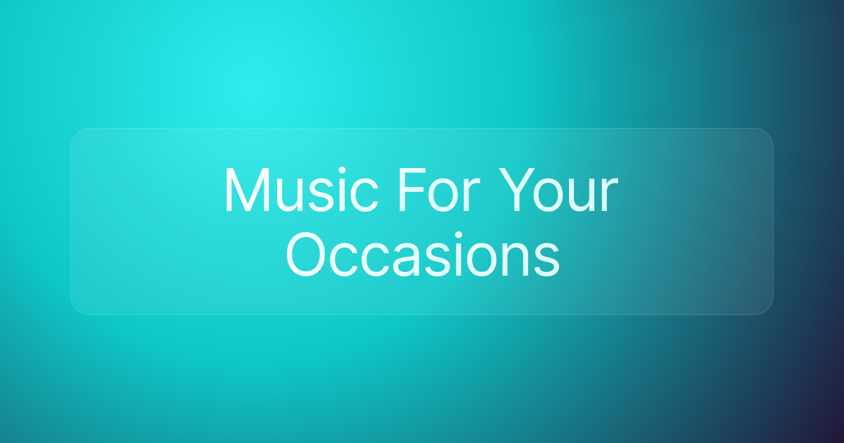 Music For Your Occasions