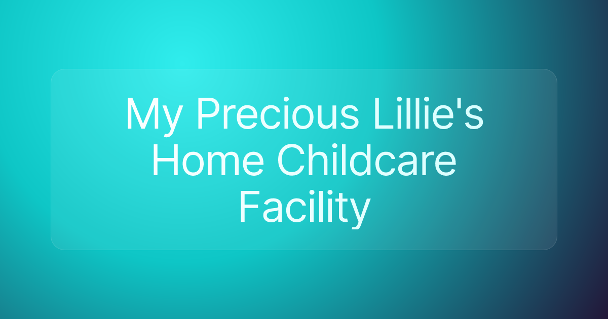 My Precious Lillie's Home Childcare Facility