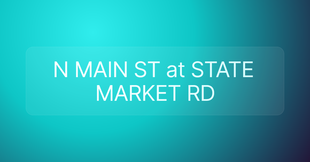 N MAIN ST at STATE MARKET RD