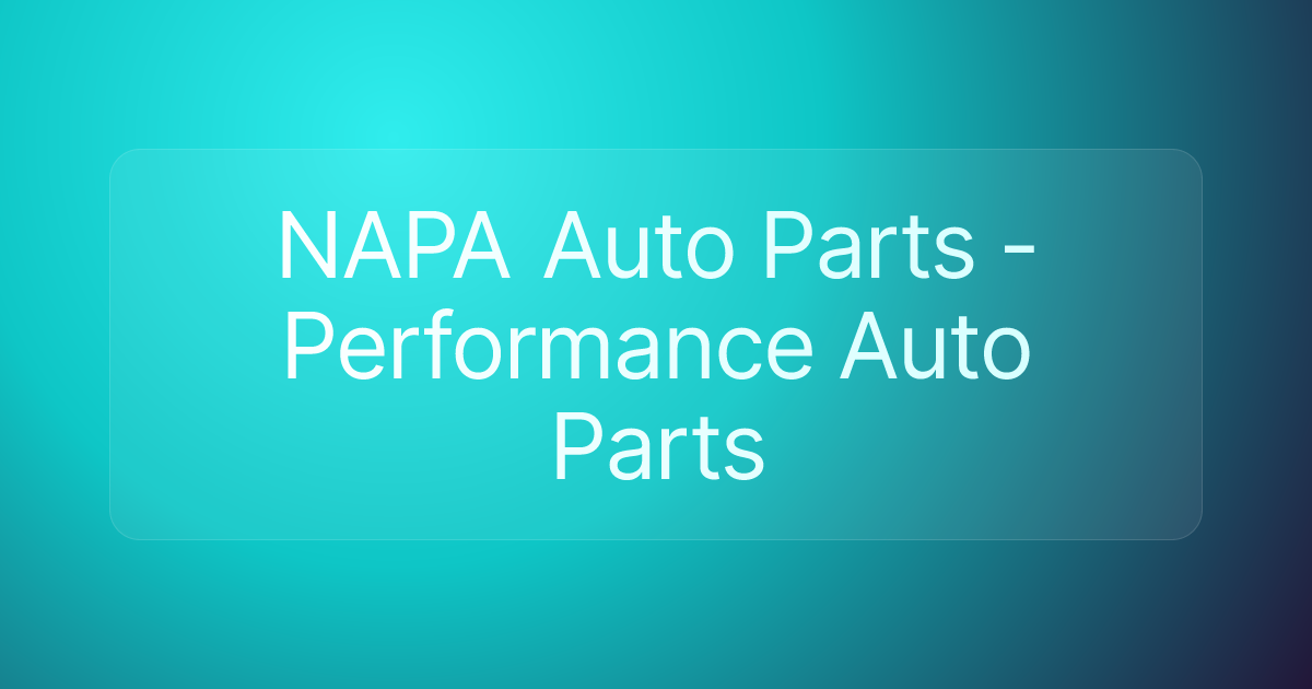 NAPA Auto Parts - Performance Auto Parts