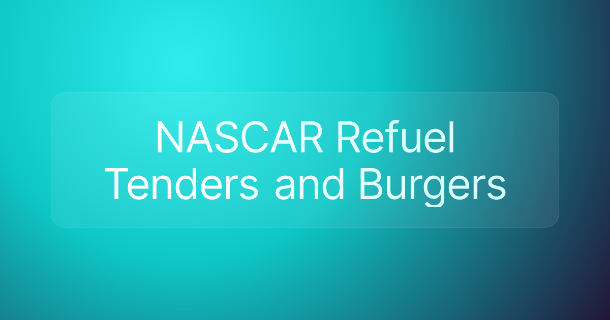 NASCAR Refuel Tenders and Burgers