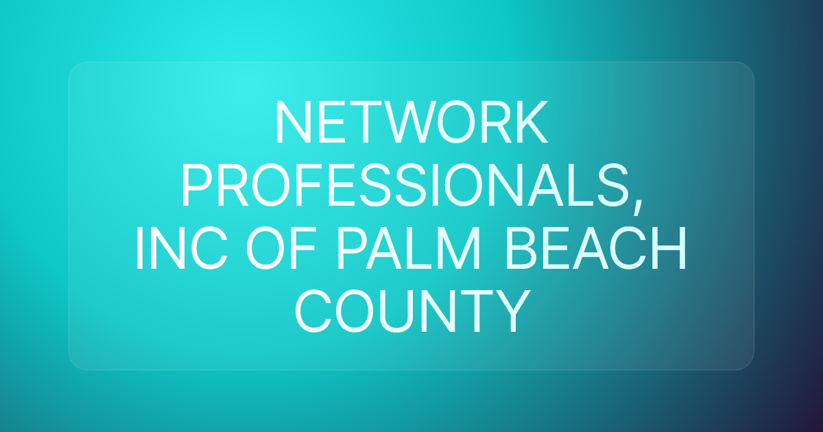 NETWORK PROFESSIONALS, INC OF PALM BEACH COUNTY