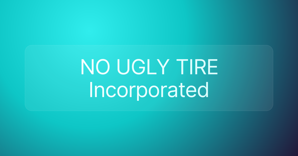 NO UGLY TIRE Incorporated