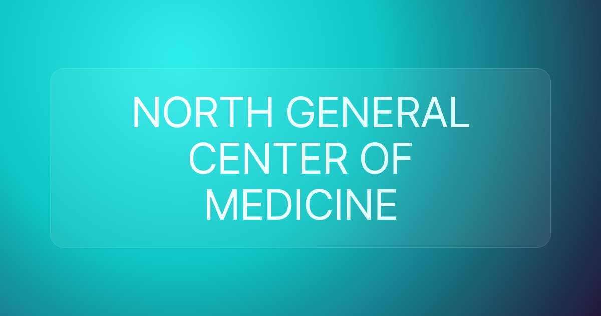 NORTH GENERAL CENTER OF MEDICINE