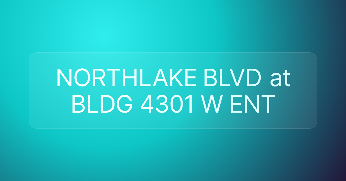 NORTHLAKE BLVD at BLDG 4301 W ENT
