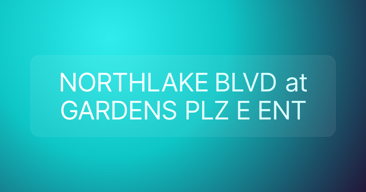 NORTHLAKE BLVD at GARDENS PLZ E ENT