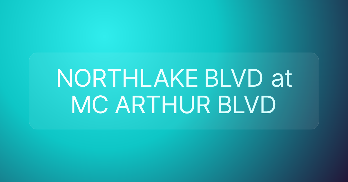 NORTHLAKE BLVD at MC ARTHUR BLVD