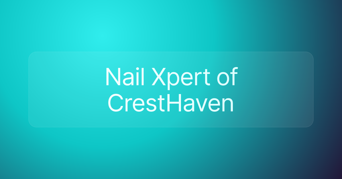 Nail Xpert of CrestHaven