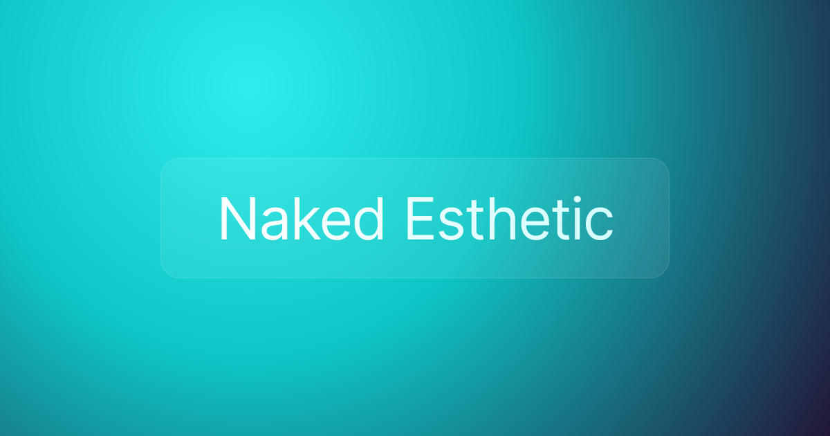 Naked Esthetic