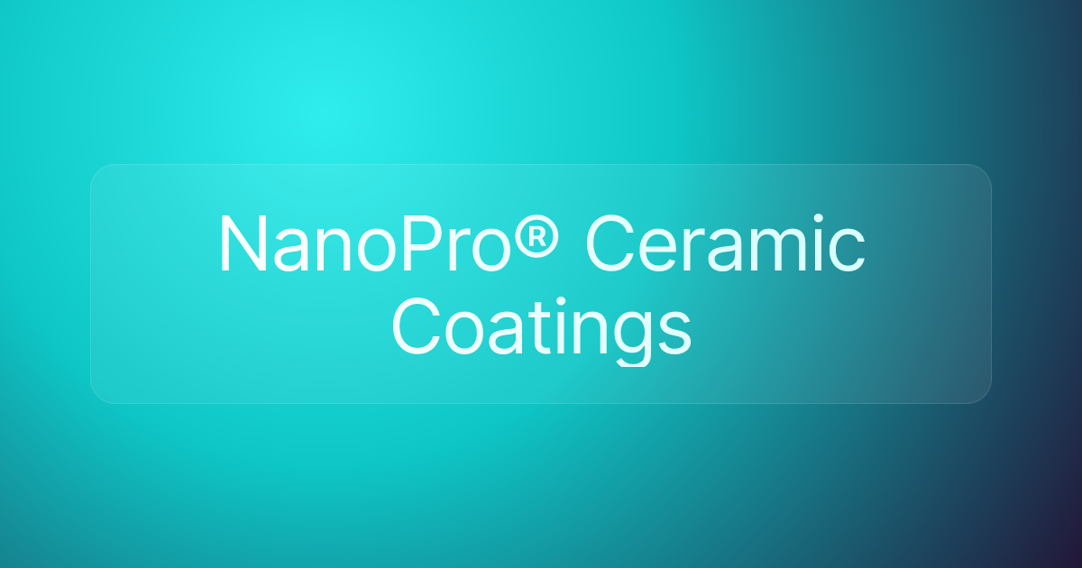 NanoPro® Ceramic Coatings