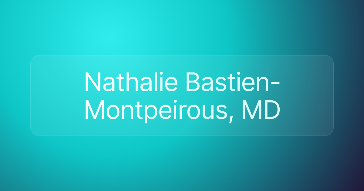 Nathalie Bastien-Montpeirous, MD