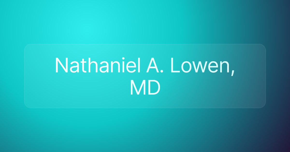 Nathaniel A. Lowen, MD