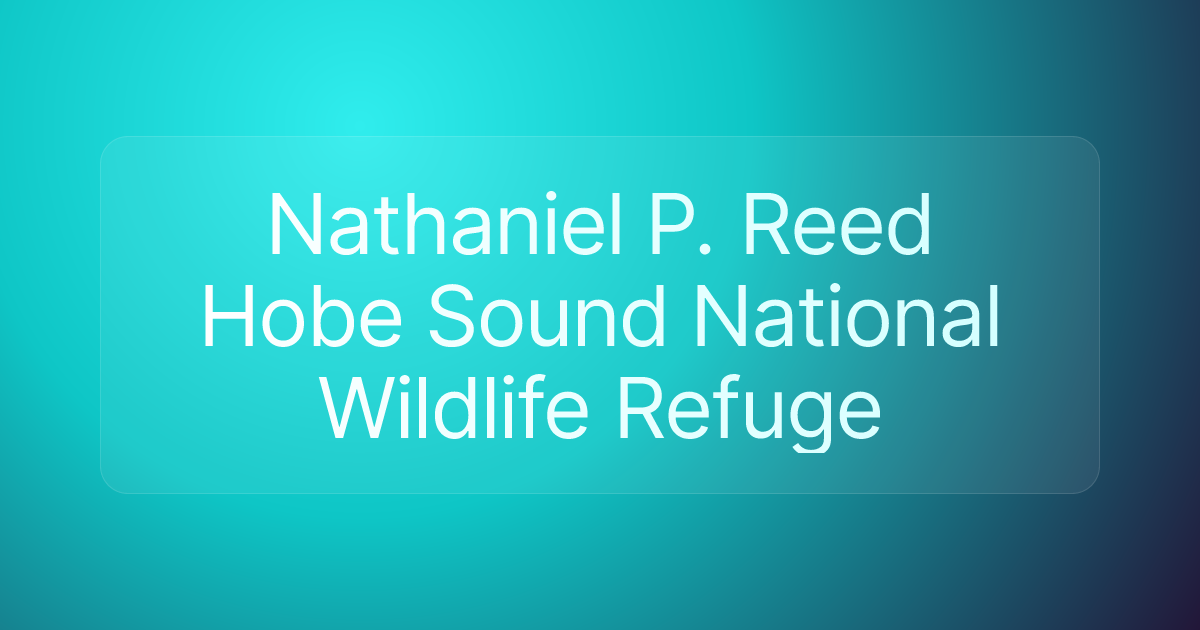 Nathaniel P. Reed Hobe Sound National Wildlife Refuge