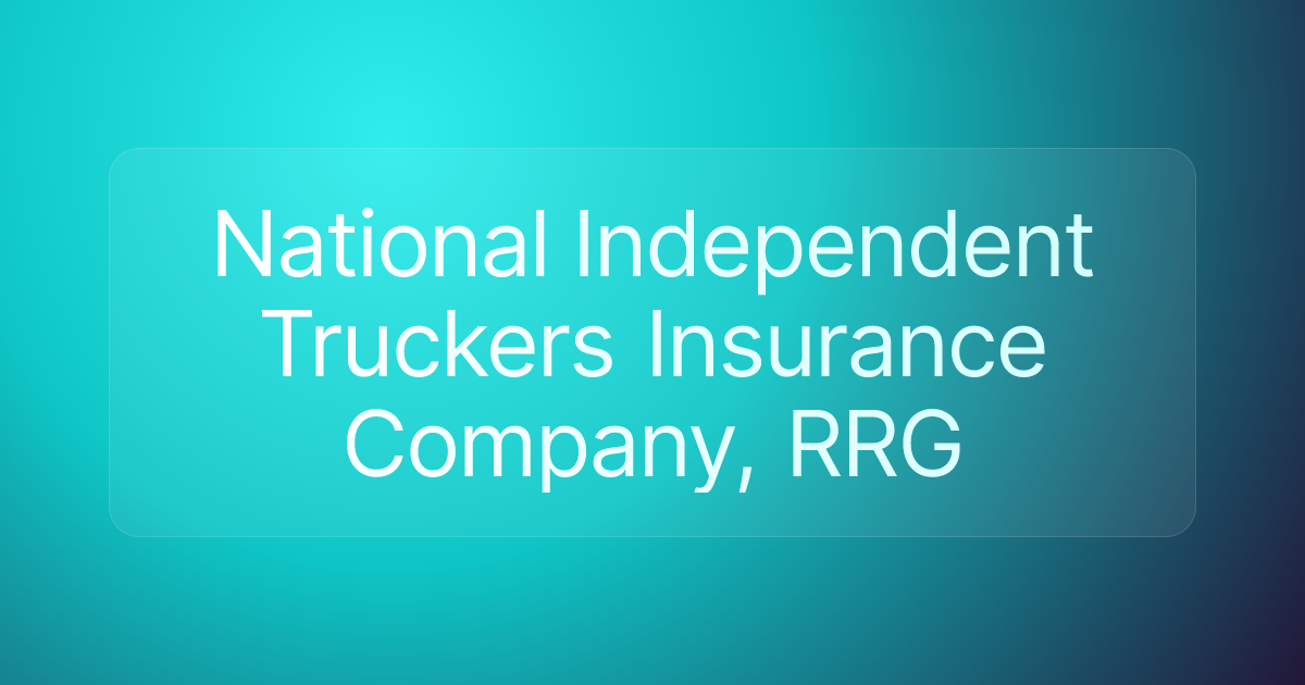 National Independent Truckers Insurance Company, RRG