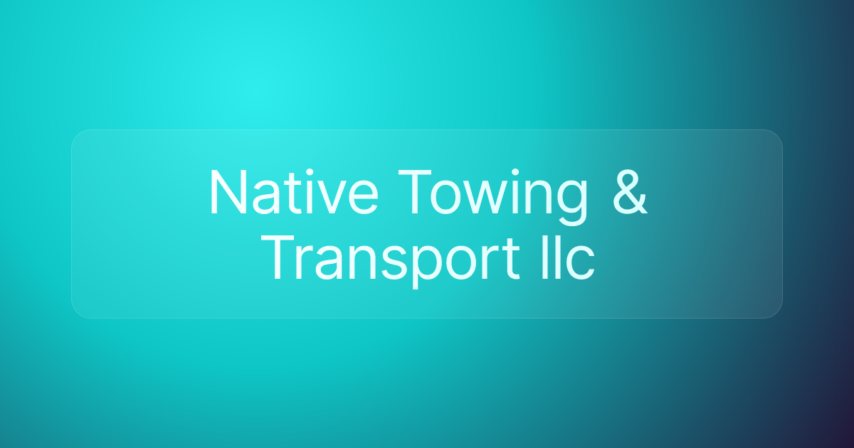 Native Towing & Transport llc