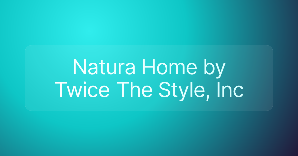 Natura Home by Twice The Style, Inc