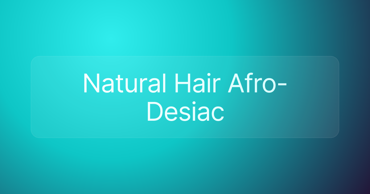 Natural Hair Afro-Desiac