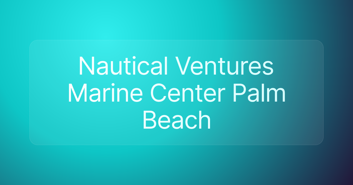 Nautical Ventures Marine Center Palm Beach