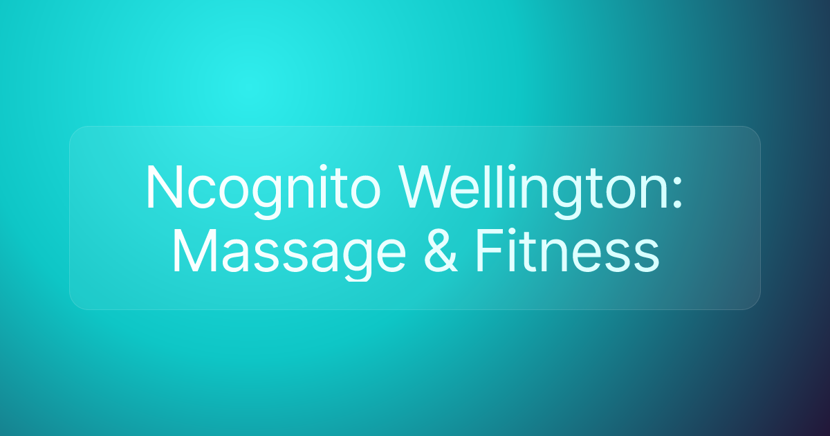 Ncognito Wellington: Massage & Fitness