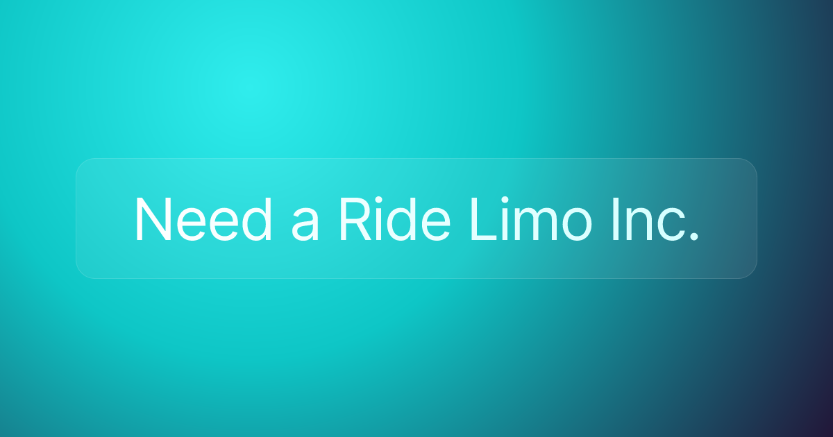 Need a Ride Limo Inc.