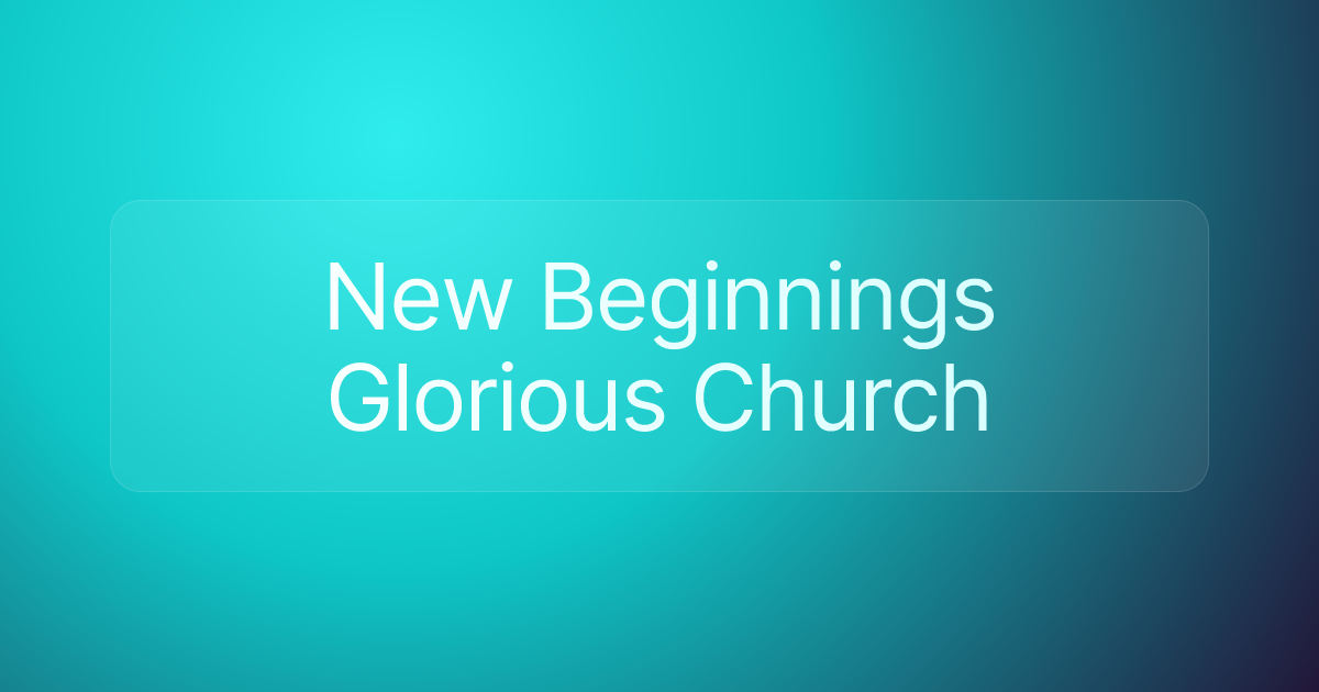 New Beginnings Glorious Church