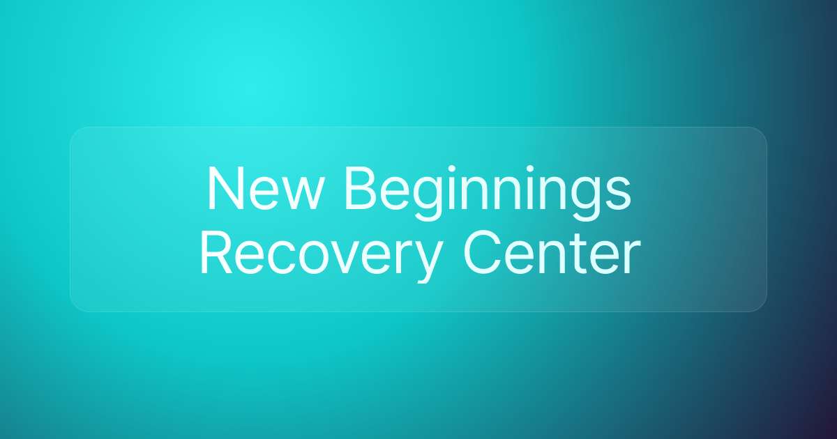 New Beginnings Recovery Center