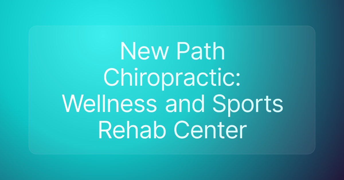New Path Chiropractic: Wellness and Sports Rehab Center