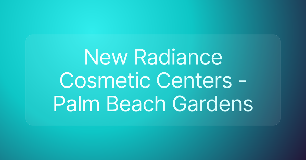 New Radiance Cosmetic Centers - Palm Beach Gardens