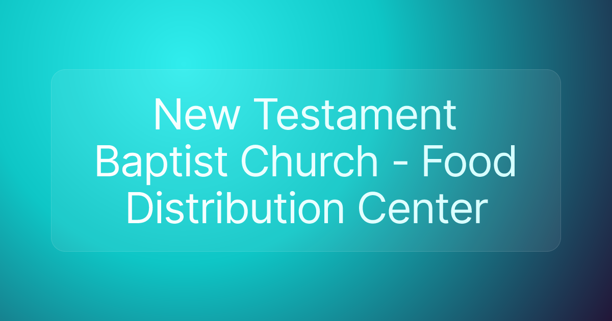 New Testament Baptist Church - Food Distribution Center
