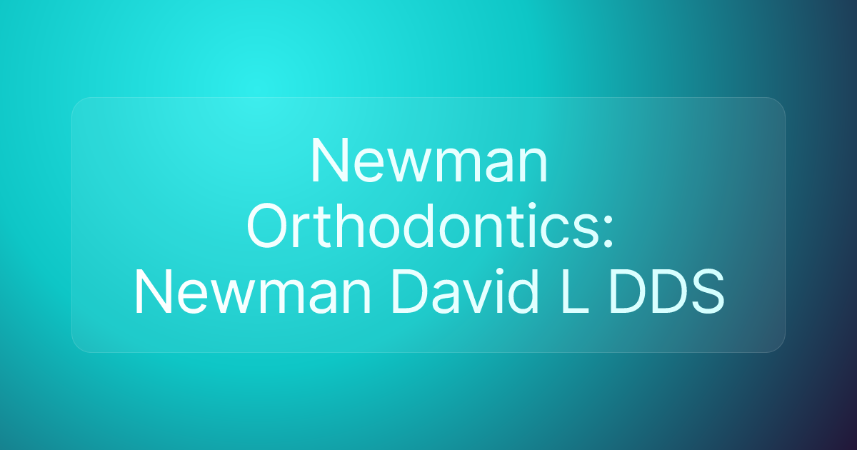 Newman Orthodontics: Newman David L DDS