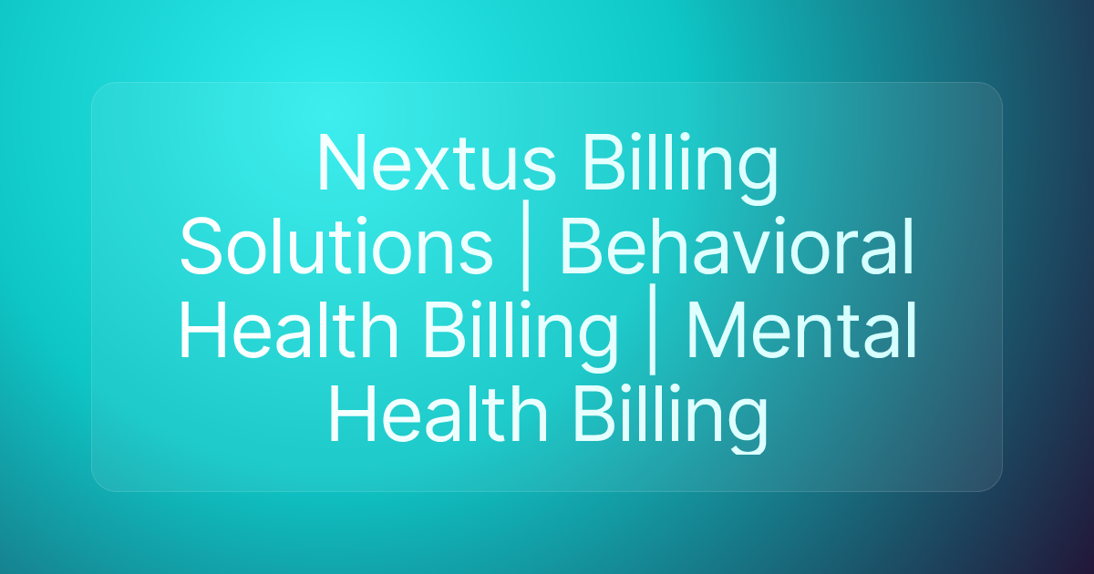 Nextus Billing Solutions | Behavioral Health Billing | Mental Health Billing