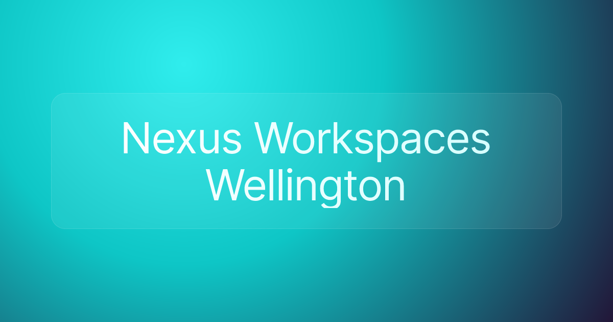 Nexus Workspaces Wellington