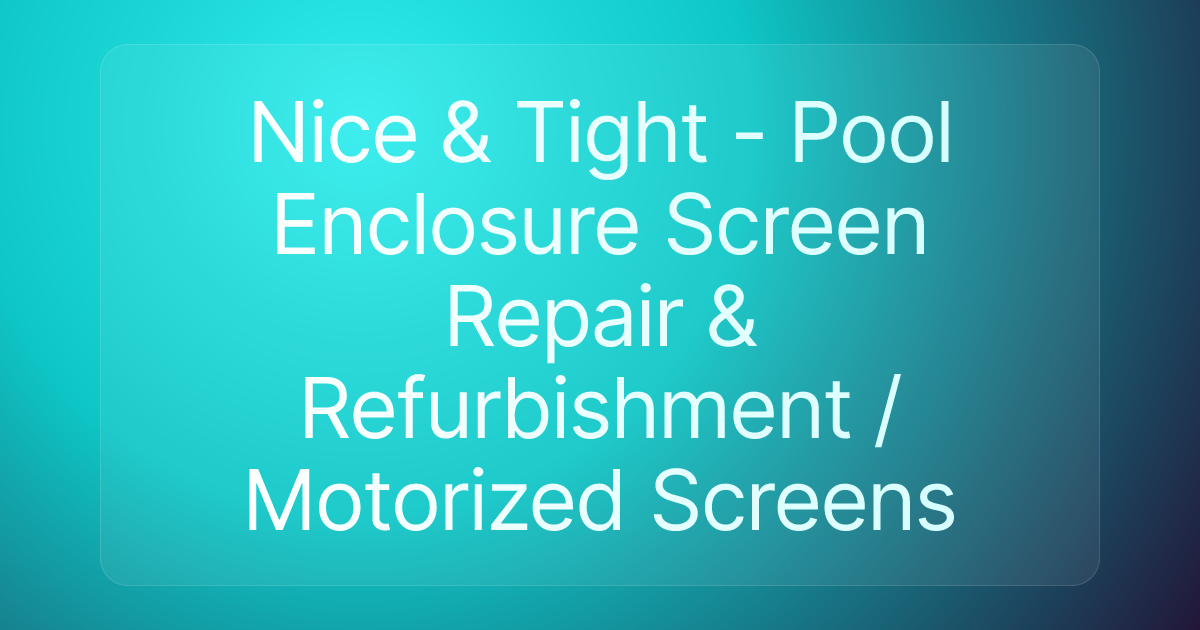 Nice & Tight - Pool Enclosure Screen Repair & Refurbishment / Motorized Screens