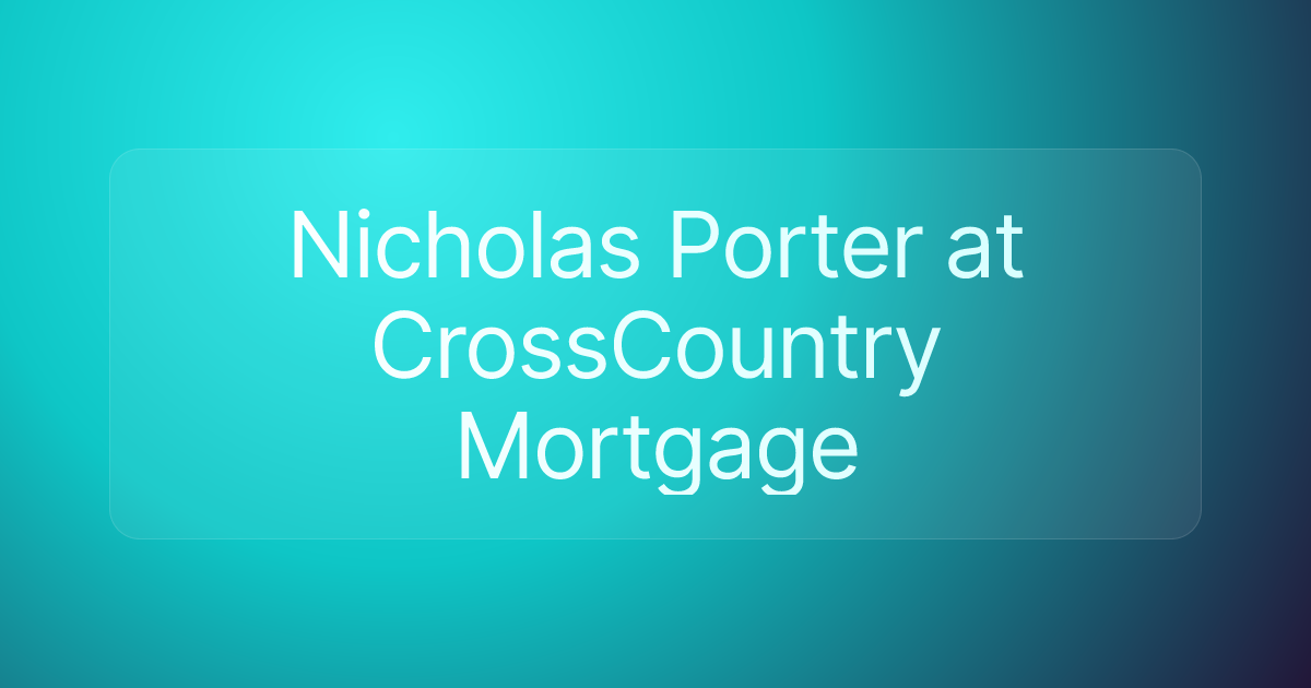 Nicholas Porter at CrossCountry Mortgage