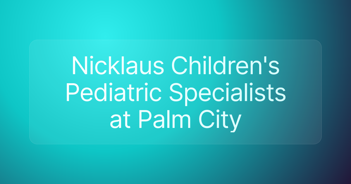 Nicklaus Children's Pediatric Specialists at Palm City