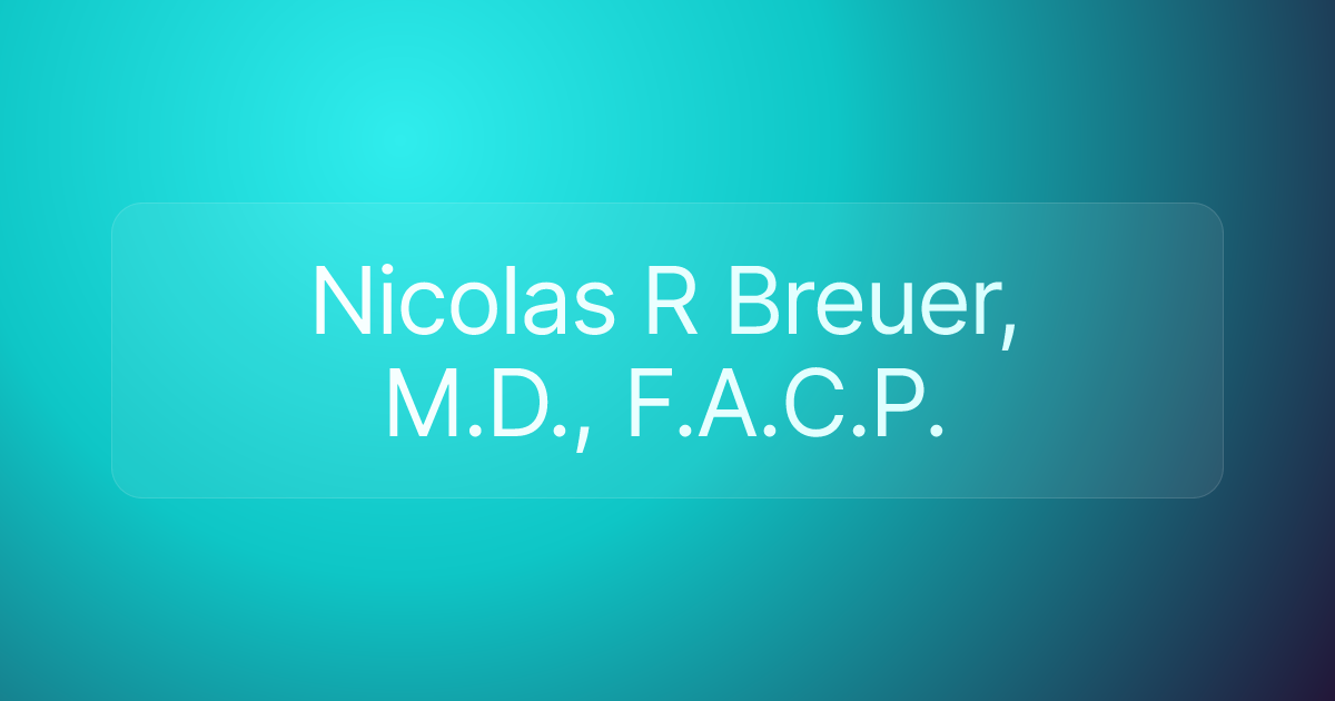 Nicolas R Breuer, M.D., F.A.C.P.