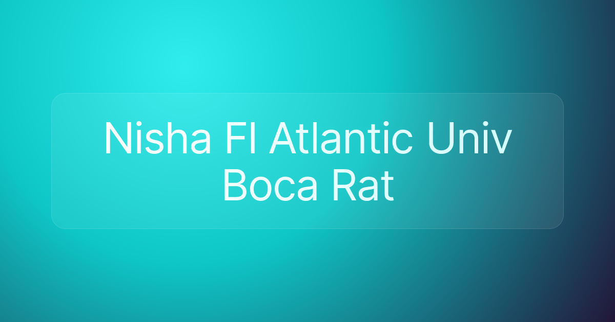 Nisha Fl Atlantic Univ Boca Rat