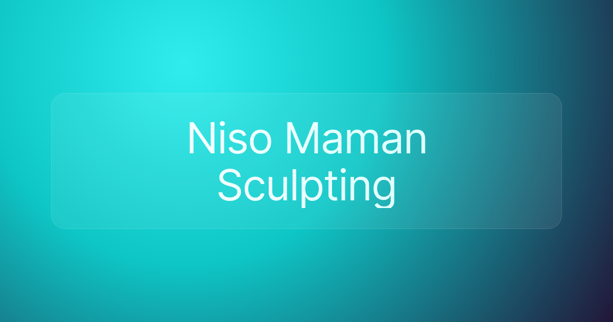 Niso Maman Sculpting