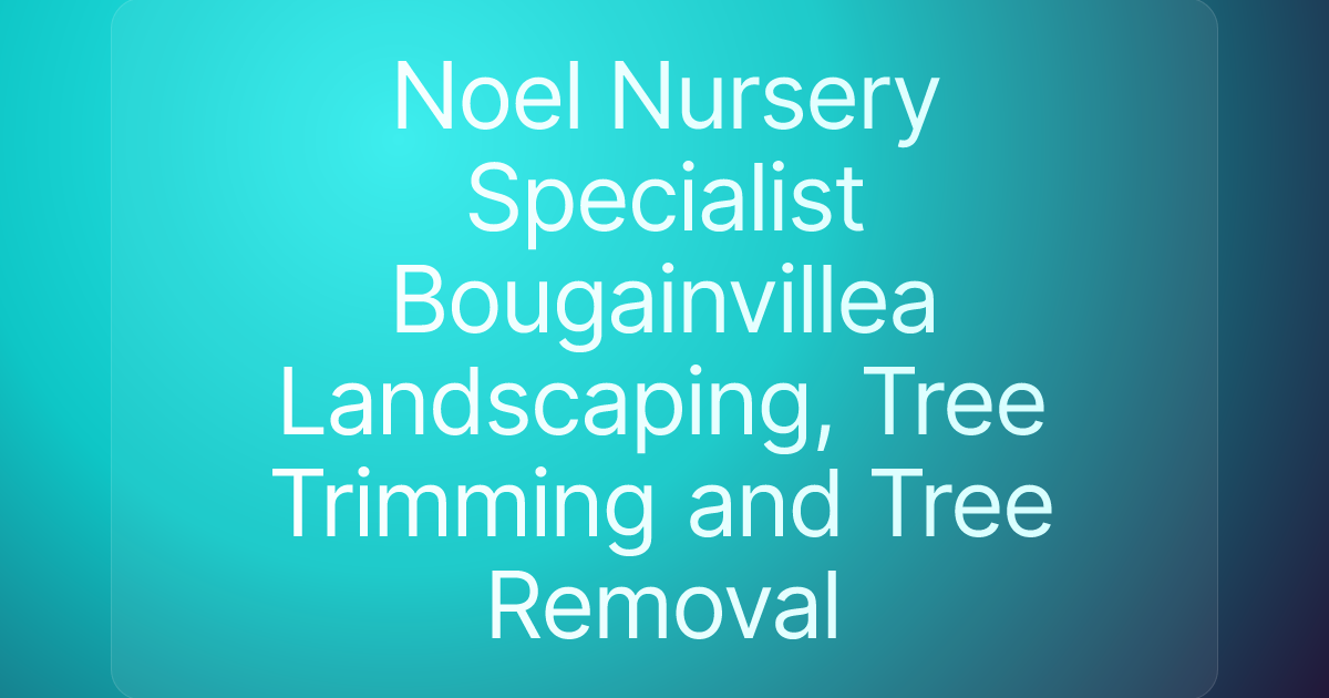 Noel Nursery Specialist Bougainvillea Landscaping, Tree Trimming and Tree Removal