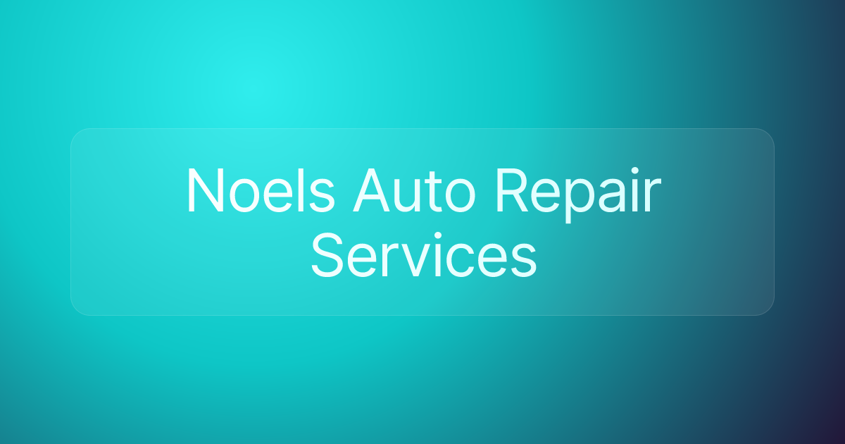Noels Auto Repair Services