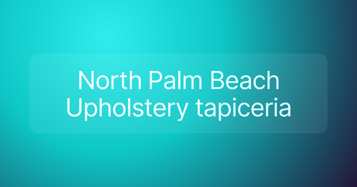 North Palm Beach Upholstery tapiceria