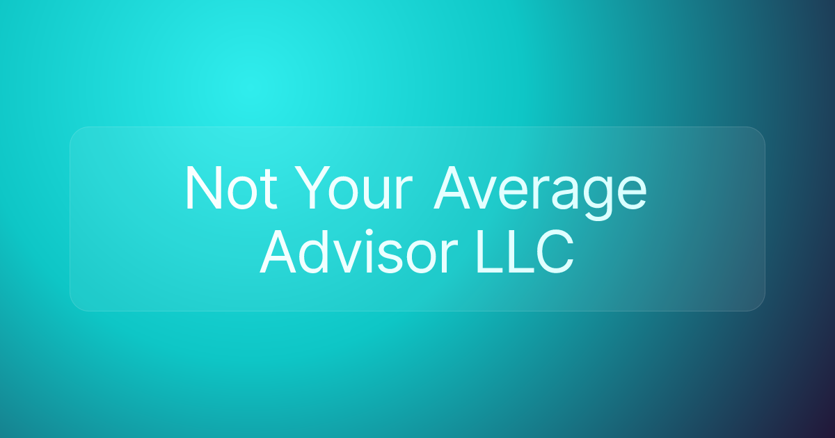 Not Your Average Advisor LLC