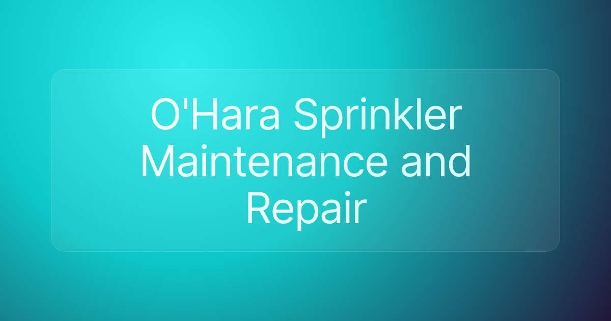 O'Hara Sprinkler Maintenance and Repair