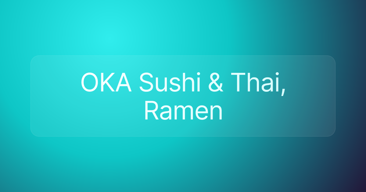 OKA Sushi & Thai, Ramen
