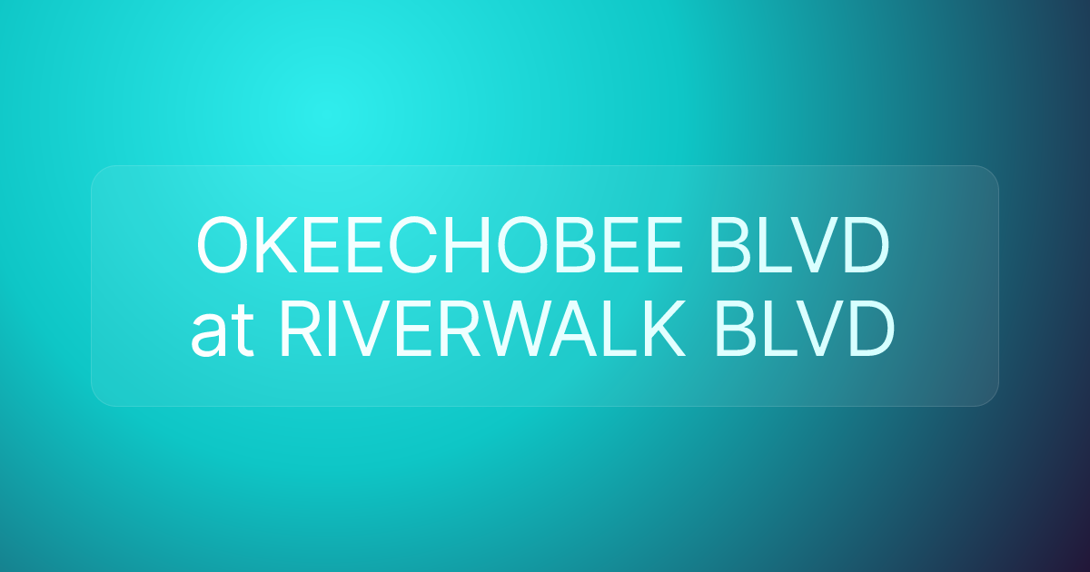 OKEECHOBEE BLVD at RIVERWALK BLVD