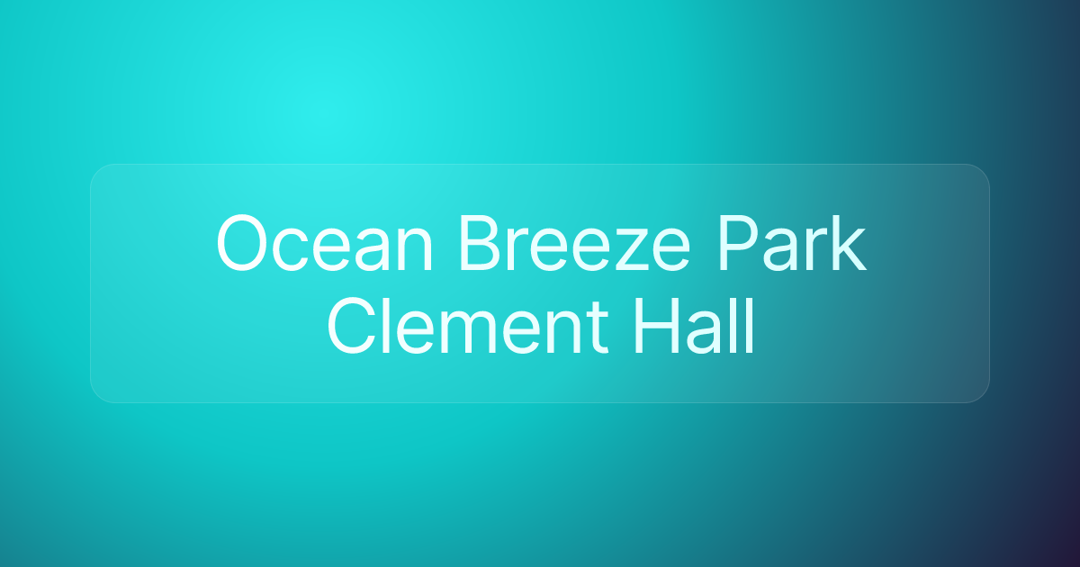 Ocean Breeze Park Clement Hall