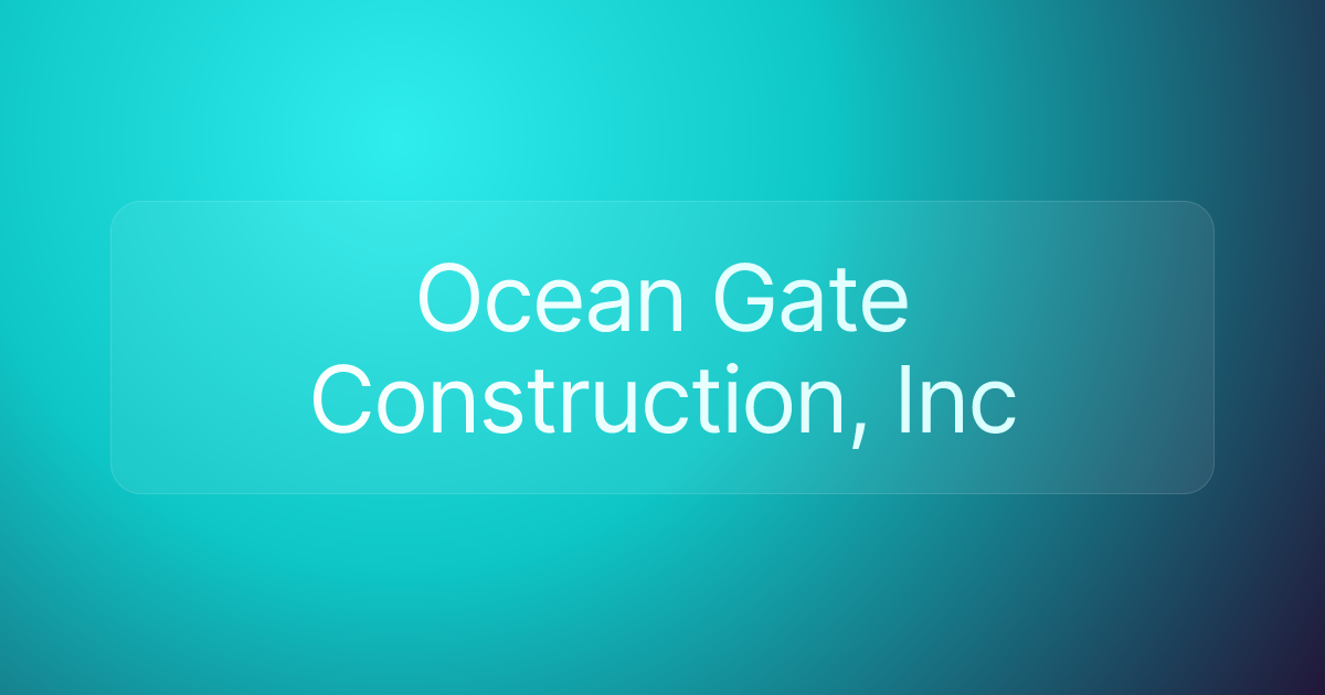 Ocean Gate Construction, Inc