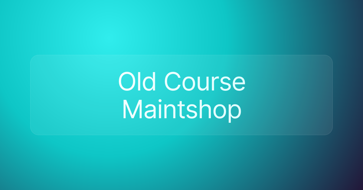Old Course Maintshop